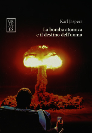 La bomba atomica e il destino dell'uomo
