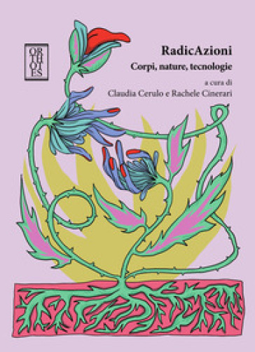 RadicAzioni. Corpi, nature, tecnologie
