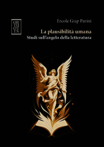 La plausibilità umana. Studi sull'angelo della letteratura