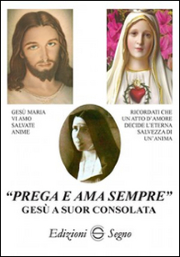 «Prega e ama sempre». Gesù a suor Consolata
