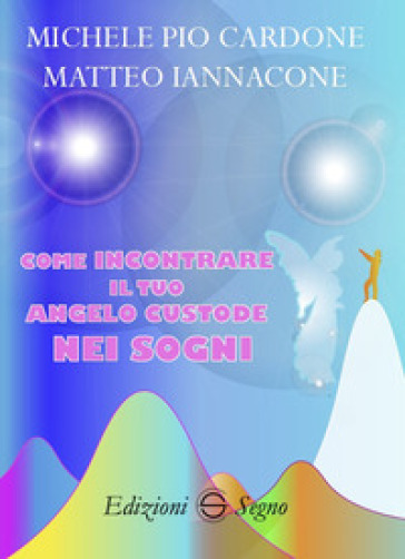 Come incontrare il tuo angelo custode nei sogni