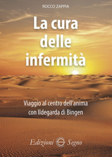 La cura delle infermità. Viaggio al centro dell'anima con Ildegarda di Bingen