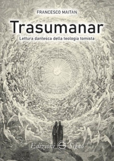 Trasumanar. Lettura dantesca della teologia tomista