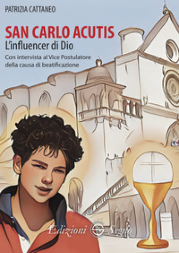 San Carlo Acutis. L'influencer di Dio