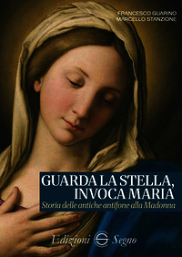 Guarda la stella, invoca Maria. Storia delle antiche antifone alla Madonna