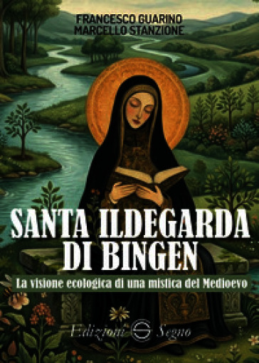 Santa Ildegarda di Bingen. La visione ecologica di una mistica del Medioevo