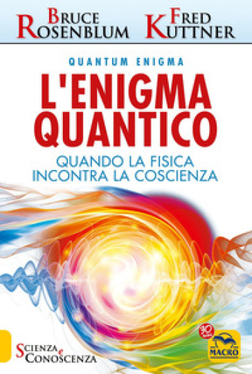 L'enigma quantico. Quando la fisica incontra la conoscenza