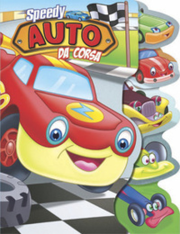 Speedy. Auto da corsa. Ediz. a colori