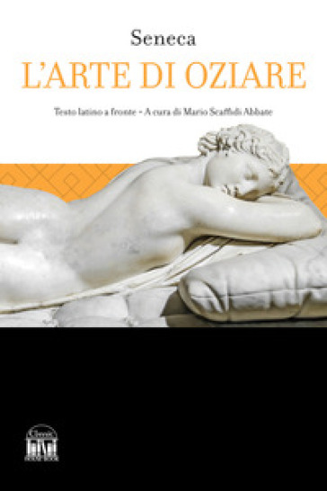 L'arte di oziare. Testo latino a fronte