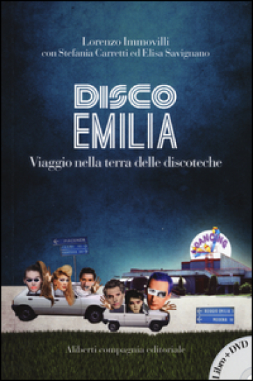 Disco Emilia. Viaggio nella terra delle discoteche. Con DVD video