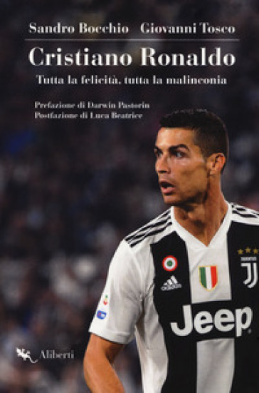 Cristiano Ronaldo. Tutta La Felicità, Tutta La Malinconia