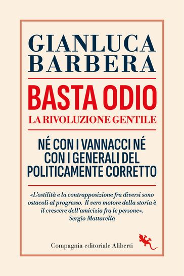 Basta odio. La rivoluzione gentile. Né con i Vannacci né con i generali del politicamente corretto