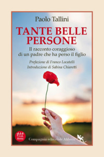 Tante belle persone. Il racconto coraggioso di un padre che ha perso il figlio