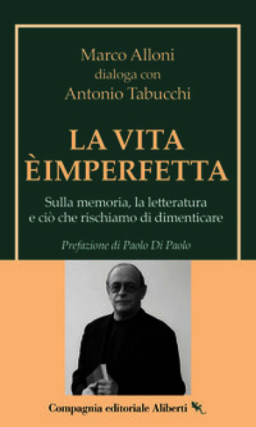 La vita è imperfetta. Sulla memoria, la letteratura e ciò che rischiamo di dimenticare