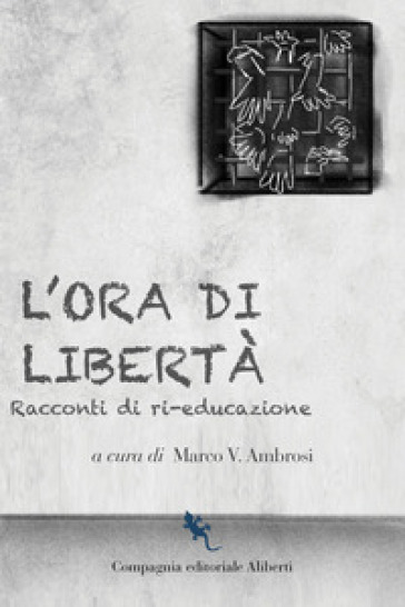 L'ora di libertà. Racconti di ri-educazione