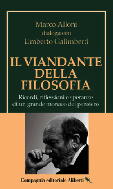 Il viandante della filosofia. Ricordi, riflessioni e speranze di un grande monaco del pensiero