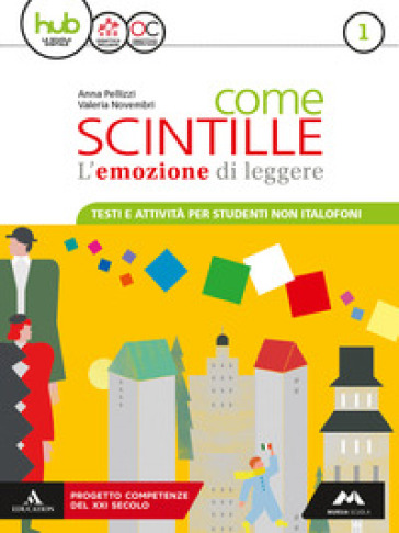Come scintille. Non italofoni. Per la Scuola media. Con e-book. Con espansione online. Vol. 1