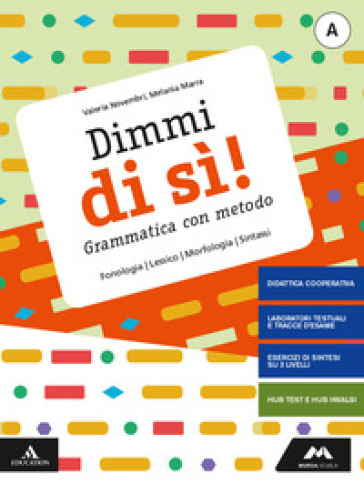 Dimmi di sì! Grammatica con metodo. Con Quaderno operativo. Per la Scuola media. Con e-book. Con espansione online. Vol. A: Lessico, fonologia, morfologia, sintassi