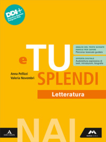 E tu splendi. NAI. Letteratura. Per la Scuola media. Con e-book. Con espansione online