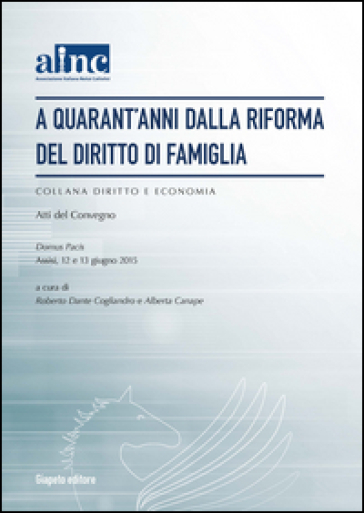 A quarant'anni dalla riforma del diritto di famiglia. Ainc. Atti del Convegno (Assisi, 12-13 giugno 2015)