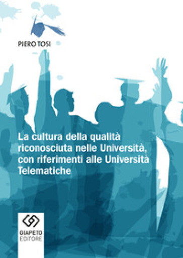 La Cultura Della Qualità Riconosciuta Nelle Università, Con Riferimenti Alle Università Telematiche
