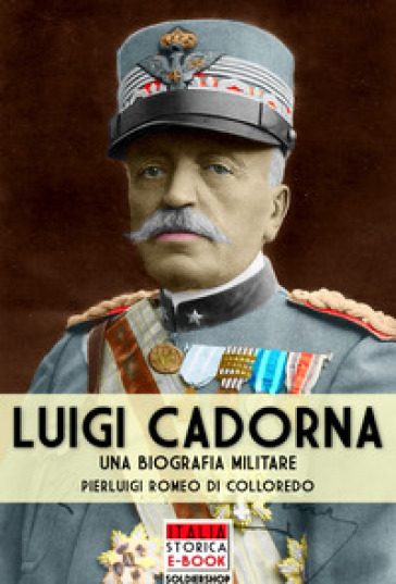 Luigi Cadorna: Una Biografia Militare: Volume 31