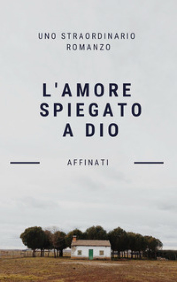 L'amore Spiegato A Dio