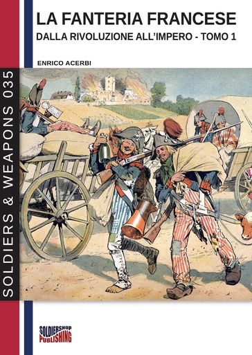 La fanteria francese dalla Rivoluzione all'Impero  Tomo 1