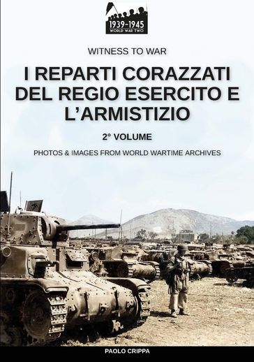 I reparti corazzati del Regio Esercito e l'Armistizio  Vol. 2
