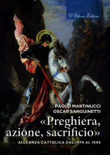«Preghiera, azione, sacrificio». Alleanza cattolica dal 1974 al 1994
