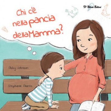 Chi c'è nella pancia della mamma? Ediz. illustrata