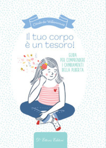 Il tuo corpo è un tesoro. Guida per comprendere i cambiamenti della pubertà