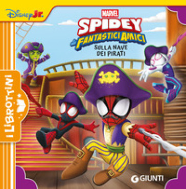 Sulla nave dei pirati. Spidey e i suoi fantastici amici. Ediz. a colori