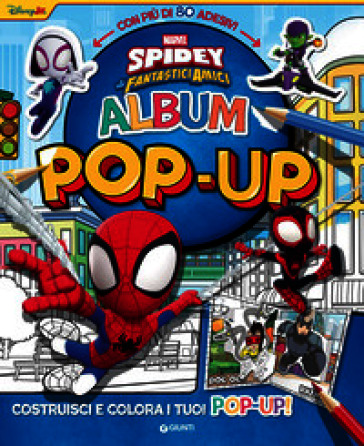 Spidey e i suoi fantastici amici. Album pop-up. Costruisci e colora i tuoi pop-up! Con adesivi. Ediz. a colori