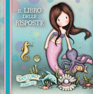 Il libro delle risposte. Gorjuss. Sirena