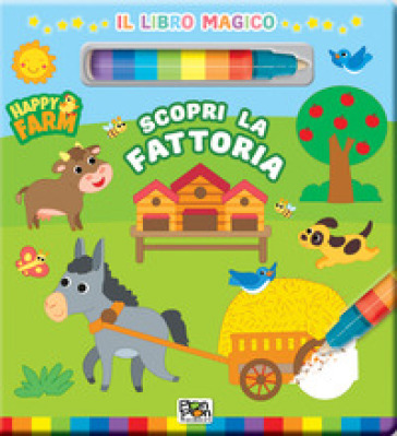 Scopri la fattoria. Happy farm. Il libro magico. Ediz. a colori. Con pennarello ad acqua