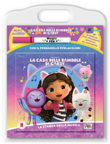 La stanza della musica. La casa delle bambole di Gabby. Albo magico. Ediz. a colori. Con pennarello svelacolori