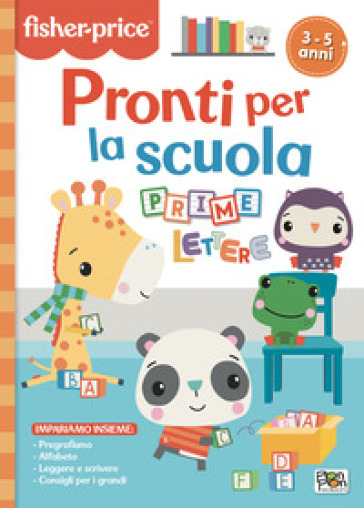 Pronti per la scuola. Prime lettere. Fisher Price. Ediz. a colori