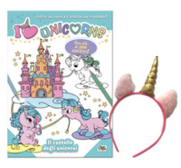 Il castello degli unicorni. I love unicorns. Activity book. Ediz. a colori. Con cerchietto
