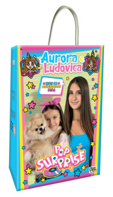 Pop surprise. Aurora e Ludovica. Ediz. a colori