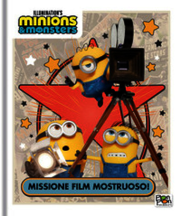 Missione film mostruoso! Minions & Monsters. Storybook. Ediz. a colori
