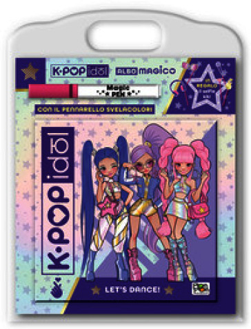 Let's dance! K-pop Idol. Albo magico. Ediz. a colori. Con pennarello svelacolori
