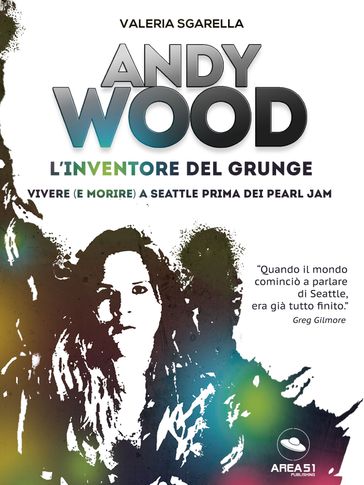 Andy Wood: L'inventore del grunge