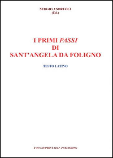 I primi passi di Sant'Angela Da Foligno. Testo latino