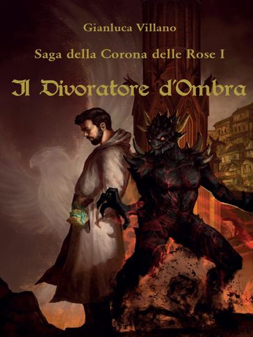 Saga della Corona delle Rose - 1 - Il Divoratore d'Ombra