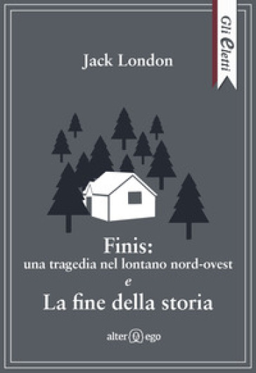 Finis: una tragedia nel lontano nord-ovest e La fine della storia