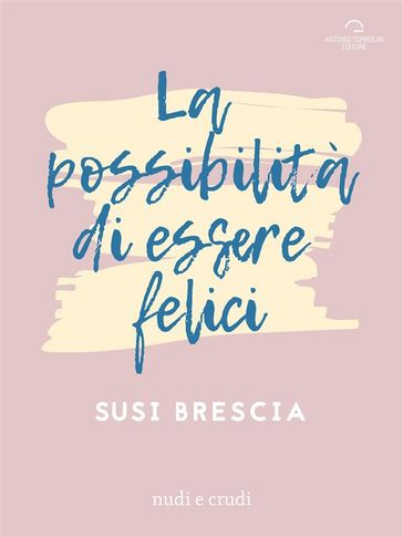 La Possibilità di Essere Felici