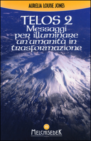 Telos. Vol. 2: Messaggi per illuminare un'umanità in trasformazione