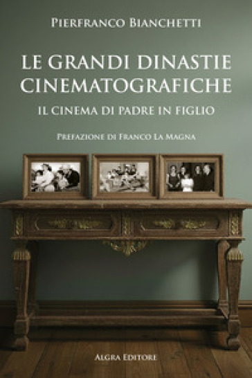 Le grandi dinastie cinematografiche. Il cinema di padre in figlio