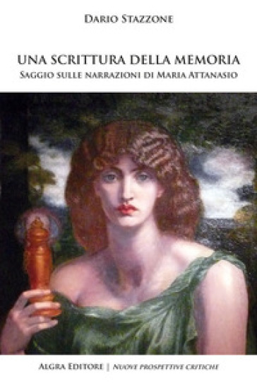 Una scrittura della memoria. Saggio sulle narrazioni di Maria Attanasio